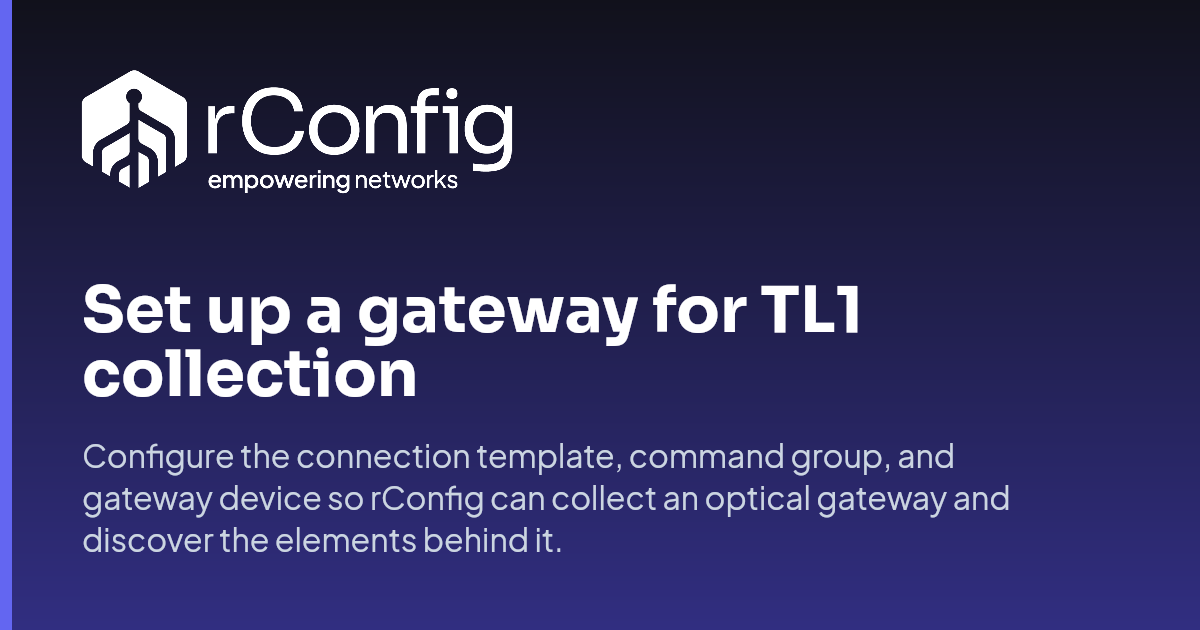 Set up a GNE for TL1 collection | rConfig Documentation